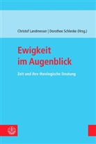 Christof Landmesser, Schlenke, Dorothee Schlenke - Ewigkeit im Augenblick