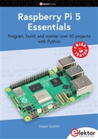 Dogan Ibrahim, Dogan (Prof.) Ibrahim - Raspberry Pi 5 Essentials