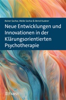 Bernd Kuderer, Meike Sachse, Rainer Sachse - Neue Entwicklungen und Innovationen in der Klärungsorientierten Psychotherapie