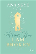 Ana Skye, Federherz Verlag, Federherz Verlag - Without you I am broken