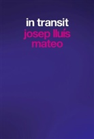 Josep Lluís Mateo Mateo, Moisés Puente - Josep Lluís Mateo. In Transit