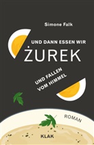 Simone Falk - Und dann essen wir Zurek und fallen vom Himmel