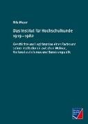 Nils Meyer - Das Institut für Hochschulkunde 1919-1982 Geschichte und Legitimation eines Fachs und seiner Institutionen zwischen Weimar, Nationalsozialismus und Bundesrepublik