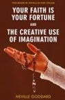 Neville Goddard - Your Faith Is Your Fortune and The Creative Use of Imagination