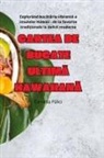 Camelia P¿lici - CARTEA DE BUCATE ULTIM¿ HAWAIIAN¿