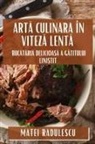 Matei Radulescu - Art¿ Culinara în Vitez¿ Lent¿