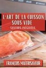 François Maîtrisaveur - L'Art de la Cuisson Sous Vide