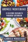 Gabriela Mihailescu - Aromele Mediteranei