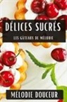 Mélodie Douceur - Délices Sucrés