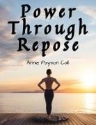 Annie Payson Call - Power Through Repose