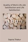 Sapna - Quality of Work Life Job Satisfaction and Life Satisfaction