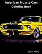 Rob Wasley - American Muscle Car Coloring Book
