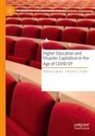 Johanna E Foster, Johanna E. Foster, Marina Vujnovic - Higher Education and Disaster Capitalism in the Age of COVID-19