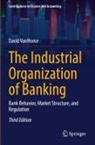 David VanHoose - The Industrial Organization of Banking