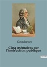 Condorcet - Cinq mémoires sur l'instruction publique