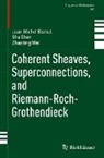 Jean-Michel Bismut, Shu Shen, Zhaoting Wei - Coherent Sheaves, Superconnections, and Riemann-Roch-Grothendieck