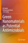 Ali Haider, Muhammad Ikram, Asma Rafiq - Green Nanomaterials as Potential Antimicrobials