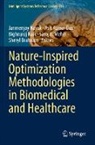Sheryl Brahnam, Asit Kumar Das, Asit Kumar Das, Saroj K. Meher, Bighnaraj Naik, Bighnaraj Naik et al... - Nature-Inspired Optimization Methodologies in Biomedical and Healthcare