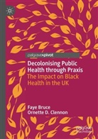 Faye Bruce, Ornette D Clennon, Ornette D. Clennon - Decolonising Public Health through Praxis