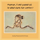 Audrey Pharamond Dit D'Costa - Maman, il est passé où le bébé dans ton ventre ?