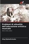 Oleg Mykhailichenko - Problemi di attualità dell'educazione artistica musicale