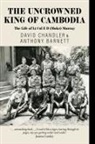Anthony Barnett, David Chandler - The Uncrowned King of Cambodia