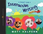 Matt Halpern - A Teacher's Guide to Interactive Writing