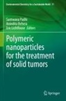 Anindita Behera, Eric Lichtfouse, Santwana Padhi - Polymeric nanoparticles for the treatment of solid tumors