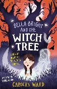 Beatriz Castro, Carolyn Ward, Castro Beatriz - Bella Bright and the Witch Tree A brilliantly fun and spooky story!