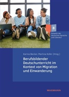 Karina Becker, Kofer, Martina Kofer - Berufsbildender Deutschunterricht im Kontext von Migration und Einwanderung