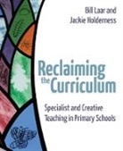 Jackie Holderness, Jackie Laar Holderness, Holderness Jackie, Bill Laar, Laar Bill - Reclaiming the Curriculum