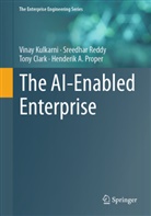 Tony Clark, Tony et al Clark, Vinay Kulkarni, Henderik A. Proper, Sreedhar Reddy - The AI-Enabled Enterprise