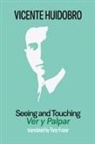 Tony Frazer, Vicente Huidobro - Seeing and Touching