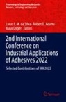 Robert D. Adams, Robert D Adams, Lucas F. M. da Silva, Klaus Dilger - 2nd International Conference on Industrial Applications of Adhesives 2022
