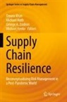 George A Zsidisin et al, Michael Henke, Michael Huth, Omera Khan, George A. Zsidisin - Supply Chain Resilience