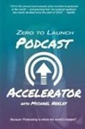 Michael Neeley - ZERO TO LAUNCH PODCAST ACCELERATOR