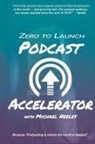 Michael Neeley - ZERO TO LAUNCH PODCAST ACCELERATOR
