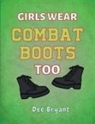 Dee Bryant - Girls Wear Combat Boots Too