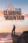 James E Bruce, James E. Bruce - Life is Like Climbing a Mountain
