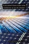 Chetan Parashottambhai Vora - Evacuated Glass tube solar Collector as an Air Heater
