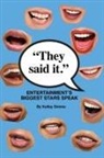 Kelley Simms - They Said It - Entertainment's Biggest Stars Speak