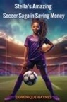 Dominique Haynes - Stella's Amazing Soccer Saga in Saving Money