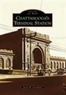 Justin W Strickland, Justin W. Strickland - Chattanooga's Terminal Station