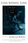 Edmund White - Loss Within Loss
