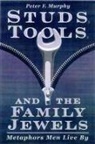 Peter F Murphy, Peter F. Murphy - Studs, Tools, and the Family Jewels