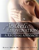 Joel Cohen, Joel L Cohen, Cohen Joel, Ranella Hirsch, Hirsch Ranella, Neil Sadick... - Aesthetic Rejuvenation: A Regional Approach