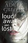 Adele Griffin - Loud Awake and Lost