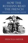 Priscilla Meyer - How the Russians Read the French