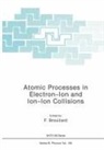 F. Brouillard - Atomic Processes in Electron-Ion and Ion-Ion Collisions