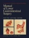 Leslie W Ottinger, Leslie W. Ottinger, Claude E Welch, Claude E. Welch, John P Welch, John P. Welch - Manual of Lower Gastrointestinal Surgery